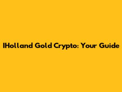 IHolland Gold Crypto: Your Guide