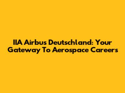 IIA Airbus Deutschland: Your Gateway To Aerospace Careers