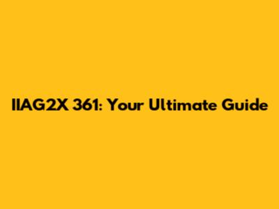 IIAG2X 361: Your Ultimate Guide