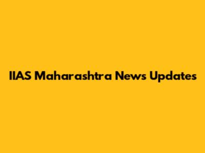 IIAS Maharashtra News Updates