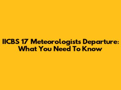 IICBS 17 Meteorologist's Departure: What You Need To Know