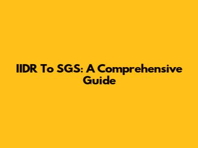 IIDR To SGS: A Comprehensive Guide