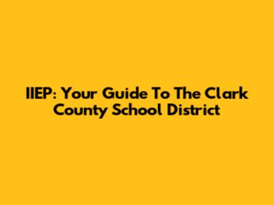 IIEP: Your Guide To The Clark County School District