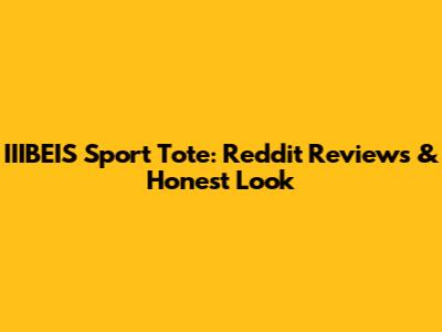 IIIBEIS Sport Tote: Reddit Reviews & Honest Look