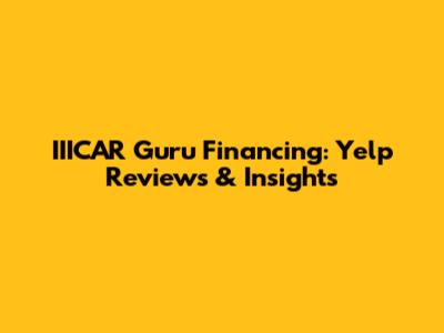 IIICAR Guru Financing: Yelp Reviews & Insights