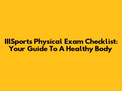 IIISports Physical Exam Checklist: Your Guide To A Healthy Body