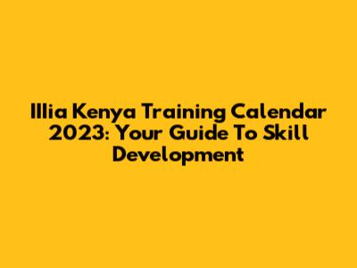 IIIia Kenya Training Calendar 2023: Your Guide To Skill Development