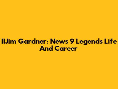IIJim Gardner: News 9 Legend's Life And Career