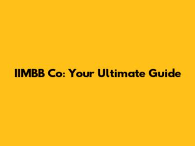 IIMBB Co: Your Ultimate Guide