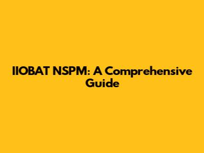 IIOBAT NSPM: A Comprehensive Guide