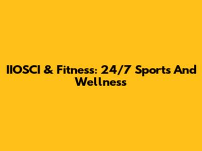 IIOSCI & Fitness: 24/7 Sports And Wellness