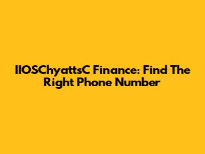 IIOSChyattsC Finance: Find The Right Phone Number