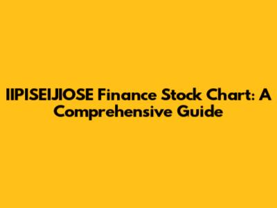 IIPISEIJIOSE Finance Stock Chart: A Comprehensive Guide