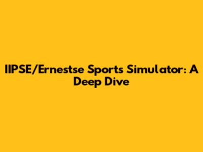IIPSE/Ernestse Sports Simulator: A Deep Dive