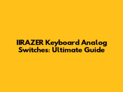 IIRAZER Keyboard Analog Switches: Ultimate Guide