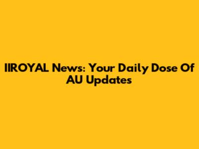 IIROYAL News: Your Daily Dose Of AU Updates
