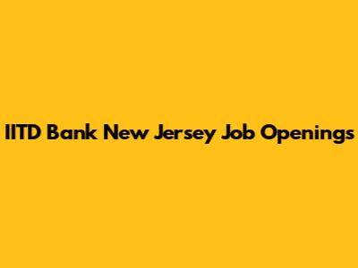 IITD Bank New Jersey Job Openings