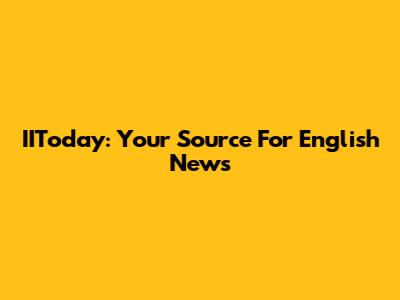 IIToday: Your Source For English News