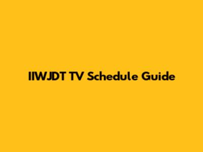 IIWJDT TV Schedule Guide