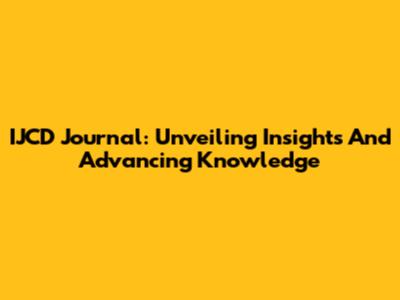 IJCD Journal: Unveiling Insights And Advancing Knowledge