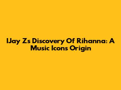 IJay Z's Discovery Of Rihanna: A Music Icon's Origin
