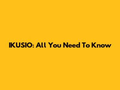 IKUSIO: All You Need To Know