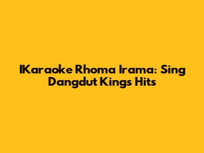 IKaraoke Rhoma Irama: Sing Dangdut King's Hits