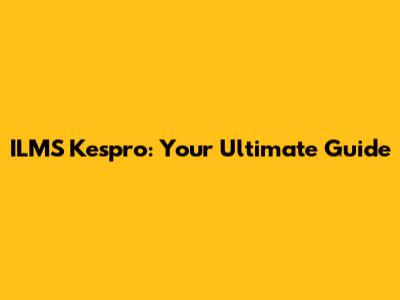 ILMS Kespro: Your Ultimate Guide