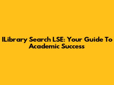 ILibrary Search LSE: Your Guide To Academic Success