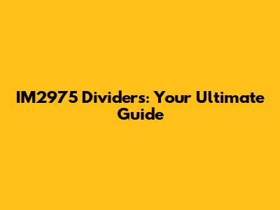 IM2975 Dividers: Your Ultimate Guide