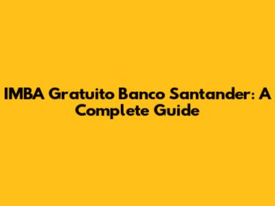 IMBA Gratuito Banco Santander: A Complete Guide