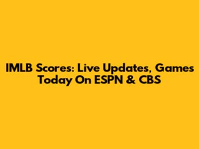 IMLB Scores: Live Updates, Games Today On ESPN & CBS