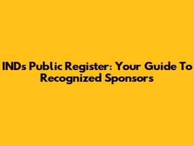 IND's Public Register: Your Guide To Recognized Sponsors