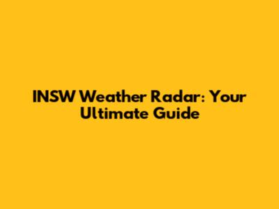 INSW Weather Radar: Your Ultimate Guide