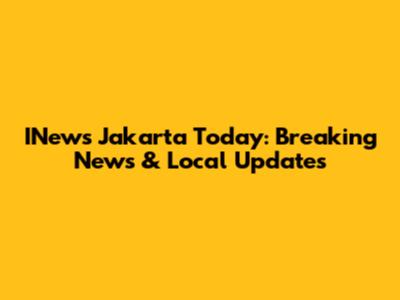 INews Jakarta Today: Breaking News & Local Updates