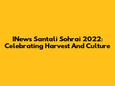 INews Santali Sohrai 2022: Celebrating Harvest And Culture