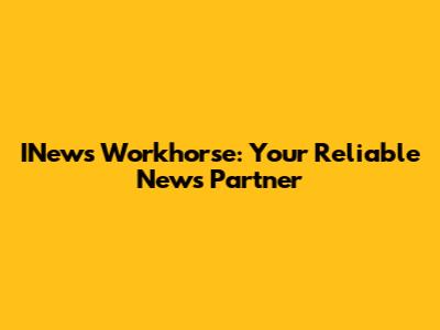 INews Workhorse: Your Reliable News Partner