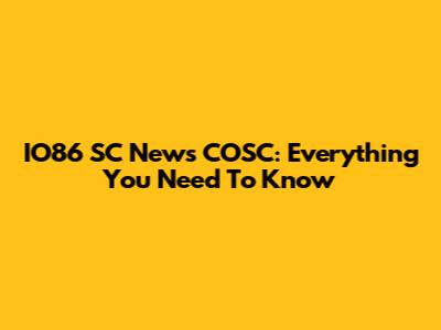 IO86 SC News COSC: Everything You Need To Know