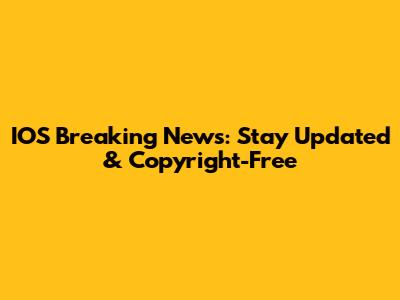 IOS Breaking News: Stay Updated & Copyright-Free