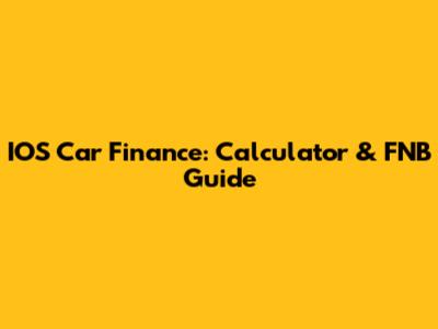 IOS Car Finance: Calculator & FNB Guide