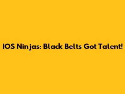 IOS Ninjas: Black Belts Got Talent!