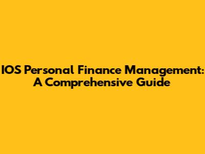 IOS Personal Finance Management: A Comprehensive Guide