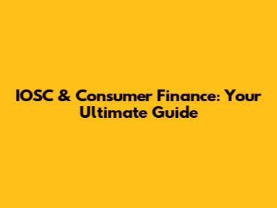 IOSC & Consumer Finance: Your Ultimate Guide