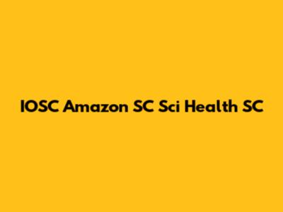 IOSC Amazon SC Sci Health SC