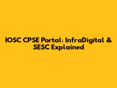 IOSC CPSE Portal: InfraDigital & SESC Explained