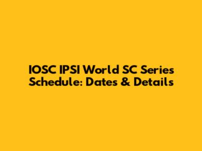 IOSC IPSI World SC Series Schedule: Dates & Details
