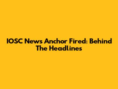 IOSC News Anchor Fired: Behind The Headlines