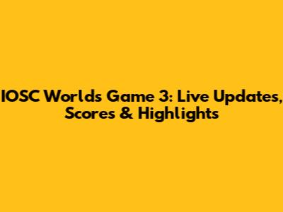 IOSC Worlds Game 3: Live Updates, Scores & Highlights