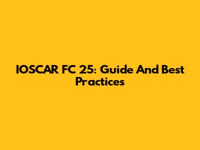 IOSCAR FC 25: Guide And Best Practices
