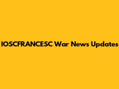 IOSCFRANCESC War News Updates